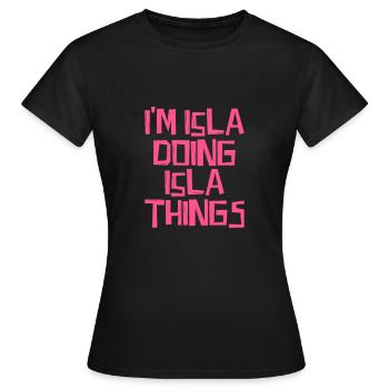 I'm Isla doing Isla things - Women's T-Shirt - black - Front - AI Model Female 172 dark (172cm)