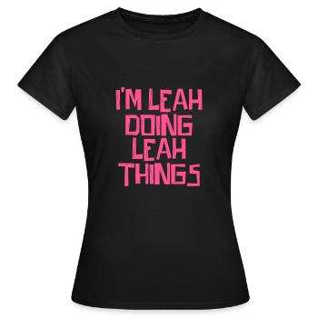 I'm Leah doing Leah things - Women's T-Shirt - black - Front - AI Model Female 172 dark (172cm)