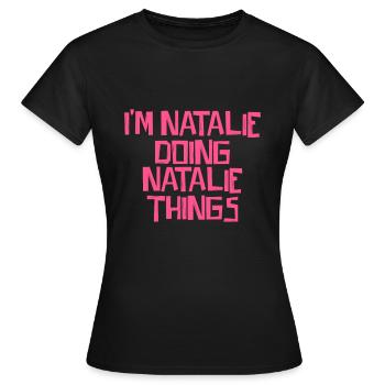 I'm Natalie doing Natalie things - Frauen T-Shirt - Schwarz - Vorne - AI Model Female 172 dark (172cm)