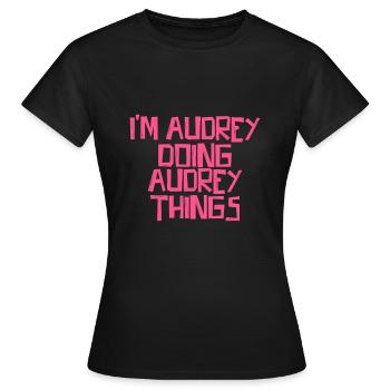 I'm Audrey doing Audrey things - Frauen T-Shirt - Schwarz - Vorne - AI Model Female 172 dark (172cm)