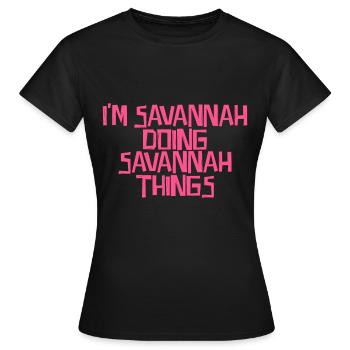 I'm Savannah doing Savannah things - Frauen T-Shirt - Schwarz - Vorne - AI Model Female 172 dark (172cm)
