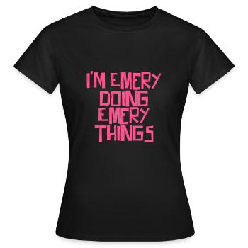I'm Emery doing Emery things - Women's T-Shirt - black - Front - AI Model Female 172 dark (172cm)