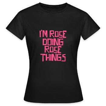 I'm Rose doing Rose things - Frauen T-Shirt - Schwarz - Vorne - AI Model Female 172 dark (172cm)
