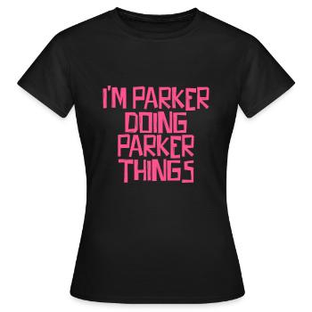 Je suis Parker en train de faire des choses Parker - T-shirt Femme - noir - Devant - AI Model Female 172 dark (172cm)