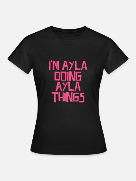 Je suis Ayla en train de faire des choses Ayla - T-shirt Femme - noir