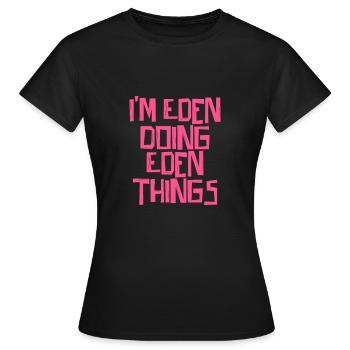 Je suis Eden en train de faire des choses Eden - T-shirt Femme - noir - Devant - AI Model Female 172 dark (172cm)