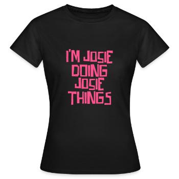 I'm Josie doing Josie things - Women's T-Shirt - black - Front - AI Model Female 172 dark (172cm)