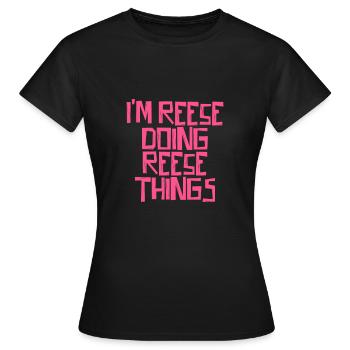 I'm Reese doing Reese things - Frauen T-Shirt - Schwarz - Vorne - AI Model Female 172 dark (172cm)