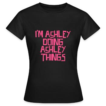 Je suis Ashley en train de faire des choses à Ashley - T-shirt Femme - noir - Devant - AI Model Female 172 dark (172cm)