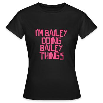 I'm Bailey doing Bailey things - Frauen T-Shirt - Schwarz - Vorne - AI Model Female 172 dark (172cm)