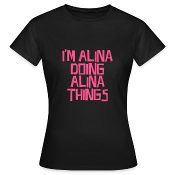 I'm Alina doing Alina things - Frauen T-Shirt - Schwarz - Vorne - AI Model Female 172 dark (172cm)