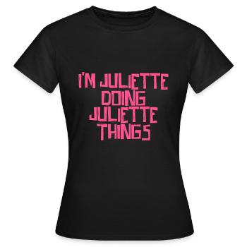 I'm Juliette doing Juliette things - Women's T-Shirt - black - Front - AI Model Female 172 dark (172cm)