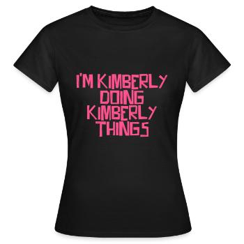I'm Kimberly doing Kimberly things - Women's T-Shirt - black - Front - AI Model Female 172 dark (172cm)