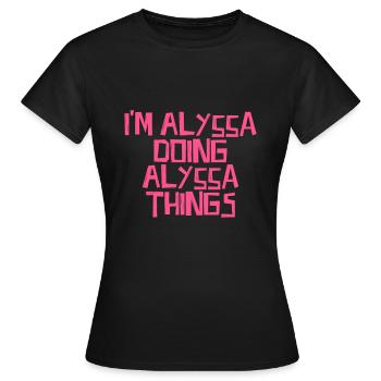 I'm Alyssa doing Alyssa things - Women's T-Shirt - black - Front - AI Model Female 172 dark (172cm)