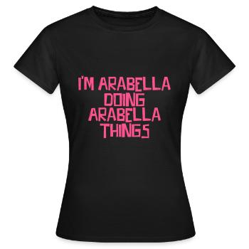 I'm Arabella doing Arabella things - Women's T-Shirt - black - Front - AI Model Female 172 dark (172cm)