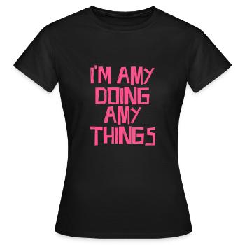 I'm Amy doing Amy things - Women's T-Shirt - black - Front - AI Model Female 172 dark (172cm)