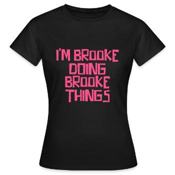 I'm Brooke doing Brooke things - Women's T-Shirt - black - Front - AI Model Female 172 dark (172cm)