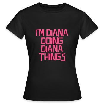 I'm Diana doing Diana things - Women's T-Shirt - black - Front - AI Model Female 172 dark (172cm)