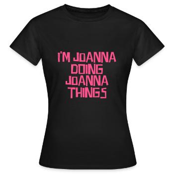 Je suis Joanna en train de faire des choses à Joanna - T-shirt Femme - noir - Devant - AI Model Female 172 dark (172cm)