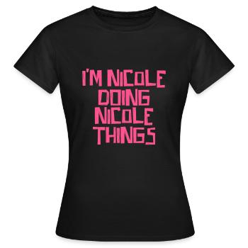 I'm Nicole doing Nicole things - Women's T-Shirt - black - Front - AI Model Female 172 dark (172cm)