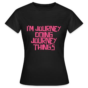 I'm Journey doing Journey things - Frauen T-Shirt - Schwarz - Vorne - AI Model Female 172 dark (172cm)