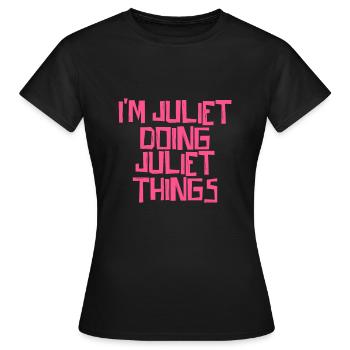 I'm Juliet doing Juliet things - Women's T-Shirt - black - Front - AI Model Female 172 dark (172cm)