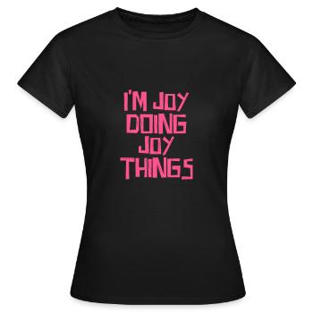 Je suis Joy en train de faire des choses de Joy - T-shirt Femme - noir - Devant - AI Model Female 172 dark (172cm)