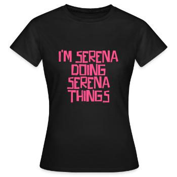 I'm Serena doing Serena things - Frauen T-Shirt - Schwarz - Vorne - AI Model Female 172 dark (172cm)