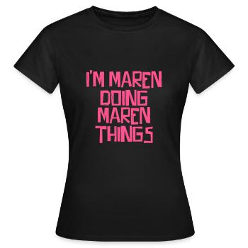 I'm Maren doing Maren things - Frauen T-Shirt - Schwarz - Vorne - AI Model Female 172 dark (172cm)
