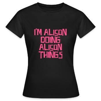 I'm Alison doing Alison things - Frauen T-Shirt - Schwarz - Vorne - AI Model Female 172 dark (172cm)