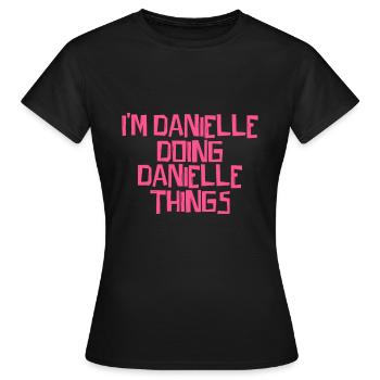 I'm Danielle doing Danielle things - Women's T-Shirt - black - Front - AI Model Female 172 dark (172cm)