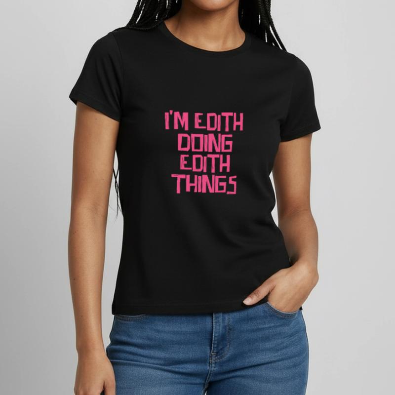 I'm Edith doing Edith things Women's T-Shirt
