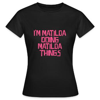 I'm Matilda doing Matilda things - Frauen T-Shirt - Schwarz - Vorne - AI Model Female 172 dark (172cm)