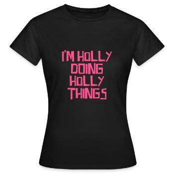 Je suis Holly et je fais des choses avec Holly - T-shirt Femme - noir - Devant - AI Model Female 172 dark (172cm)