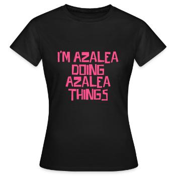 I'm Azalea doing Azalea things - Women's T-Shirt - black - Front - AI Model Female 172 dark (172cm)