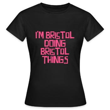 I'm Bristol doing Bristol things - Frauen T-Shirt - Schwarz - Vorne - AI Model Female 172 dark (172cm)