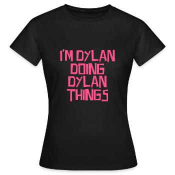 I'm Dylan doing Dylan things - Frauen T-Shirt - Schwarz - Vorne - AI Model Female 172 dark (172cm)