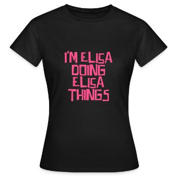 I'm Elisa doing Elisa things - Women's T-Shirt - black - Front - AI Model Female 172 dark (172cm)