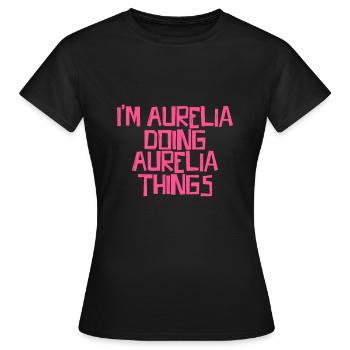 I'm Aurelia doing Aurelia things - Women's T-Shirt - black - Front - AI Model Female 172 dark (172cm)