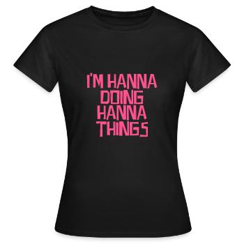 I'm Hanna doing Hanna things - Women's T-Shirt - black - Front - AI Model Female 172 dark (172cm)