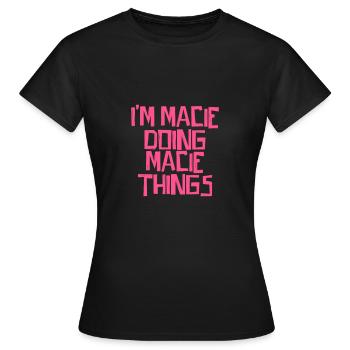 Je suis Macie en train de faire des choses Macie - T-shirt Femme - noir - Devant - AI Model Female 172 dark (172cm)