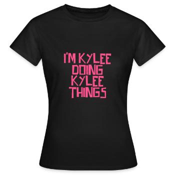I'm Kylee doing Kylee things - Women's T-Shirt - black - Front - AI Model Female 172 dark (172cm)