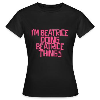 Je suis Béatrice en train de faire des choses à Béatrice - T-shirt Femme - noir - Devant - AI Model Female 172 dark (172cm)