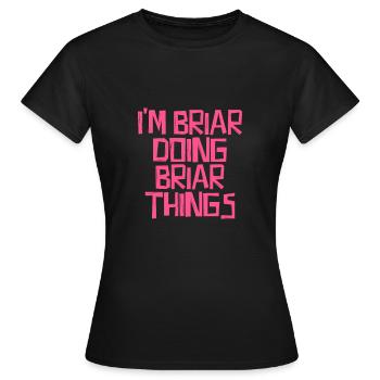 I'm Briar doing Briar things - Women's T-Shirt - black - Front - AI Model Female 172 dark (172cm)