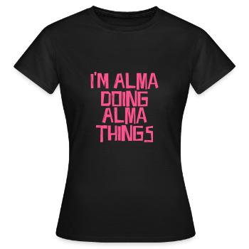 I'm Alma doing Alma things - Women's T-Shirt - black - Front - AI Model Female 172 dark (172cm)