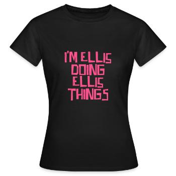 I'm Ellis doing Ellis things - Women's T-Shirt - black - Front - AI Model Female 172 dark (172cm)