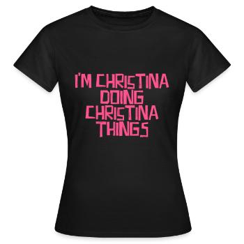 Je suis Christina en train de faire des choses à Christina - T-shirt Femme - noir - Devant - AI Model Female 172 dark (172cm)
