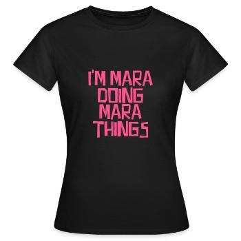 I'm Mara doing Mara things - Frauen T-Shirt - Schwarz - Vorne - AI Model Female 172 dark (172cm)