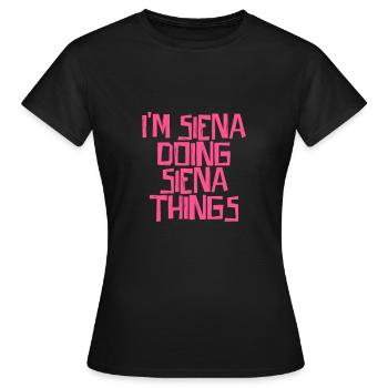 I'm Siena doing Siena things - Frauen T-Shirt - Schwarz - Vorne - AI Model Female 172 dark (172cm)