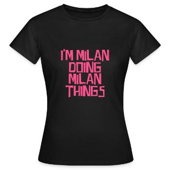 I'm Milan doing Milan things - Frauen T-Shirt - Schwarz - Vorne - AI Model Female 172 dark (172cm)